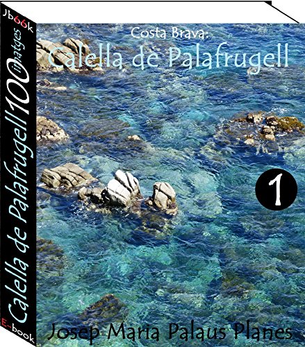 Costa Brava: Calella de Palafrugell (100 imatges) -1- (Catalan Edition)