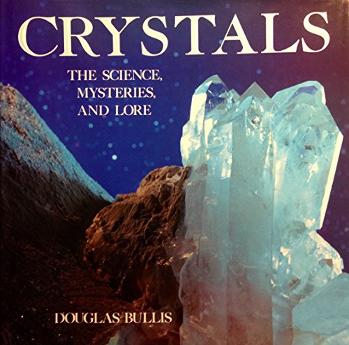 Crystals: The Science Mysteries and Lore