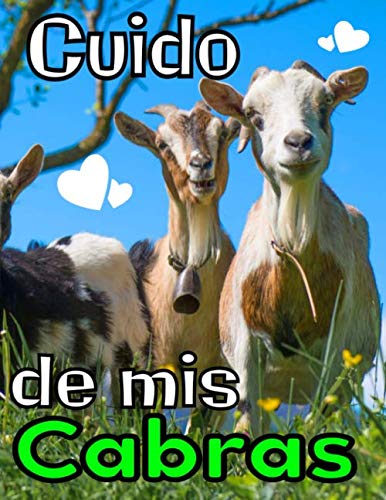 Cuido de mis cabras: Registro especialmente diseñado para los amantes de las cabras / Organizar y seguir la información vital e indispensable para todo su ganado