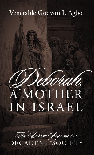 Deborah, a Mother In Israel: The Divine Response to a Decadent Society (English Edition)