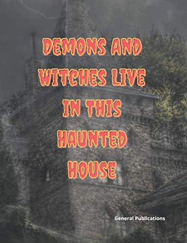 Demons And Witches Live In This Haunted House: Halloween Lined Notebook Journal: Lined Journal 8.5 x 11