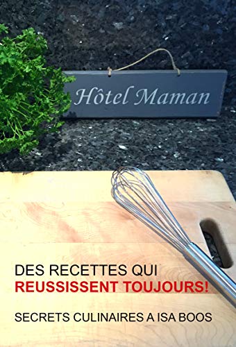 Des recettes qui réussissent toujours: Le parfait cadeau pour tout le monde, avec la liste du panier à cadeaux (French Edition)