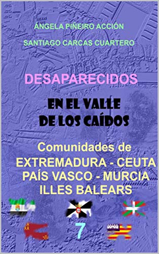 DESAPARECIDOS EN EL VALLE DE LOS CAÍDOS Comunidades de EXTREMADURA - PAÍS VASCO - CEUTA - MURCIA - ILLES BALEARS