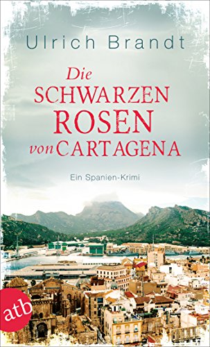 Die schwarzen Rosen von Cartagena: Ein Spanien-Krimi (Dolf Tschirner 3) (German Edition)