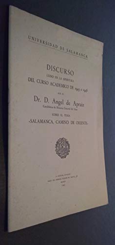 Discurso leído en la apertura del Curso académico de 1945 a 1946 por .... sobre el tema Salamanca, camino de Oriente