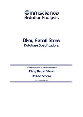 Dkny Retail Store - United States: Retailer Analysis Database Specifications (Omniscience Retailer Analysis - United States Book 28468) (English Edition)