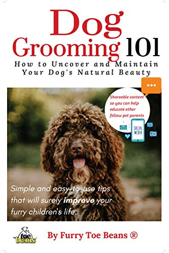 Dog Grooming 101: How to Uncover and Maintain your Pup's Natural Beauty (Pet Grooming Book 1) (English Edition)