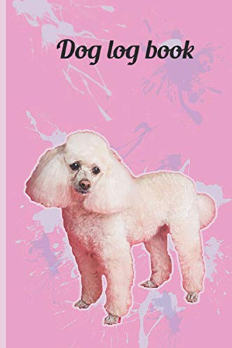 Dog Log Book: a dog health journal for both well-behaved and troublemakers dogs (Pastel Dogs)