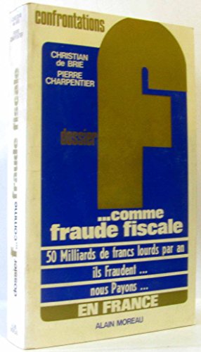 Dossier f: comme fraude fiscale. 50 milliards de francs lourds par an. ils fraudent. nous payons. en france.