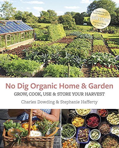 Dowding, C: No Dig Organic Home & Garden: Grow, Cook, Use, and Store Your Harvest