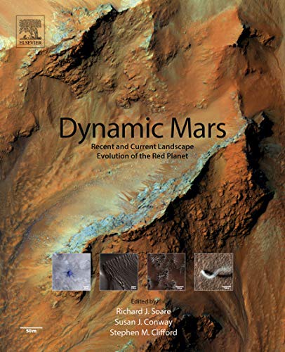 Dynamic Mars: Recent and Current Landscape Evolution of the Red Planet (English Edition)