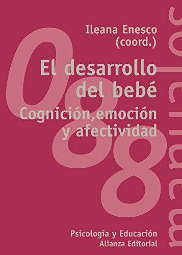 El desarrollo del bebé: Cognición, emoción y afectividad (El libro universitario - Manuales)