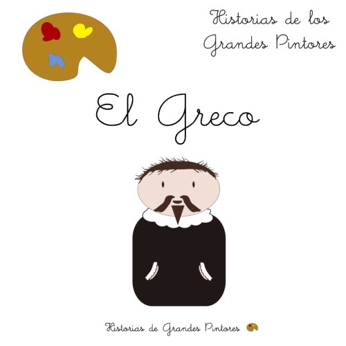 El Greco: Volume 1 (Historias de los Grandes Pintores)