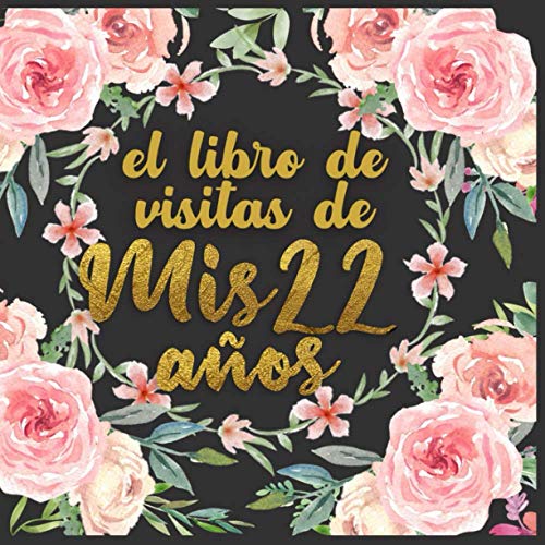 El libro de visitas de mis 22 años: Decoración vintage para el feliz cumpleaños 22 - Ideas para la celebración - Libro de regalo para felicitaciones y ... - Iniciar sesión con marco de fotos floral
