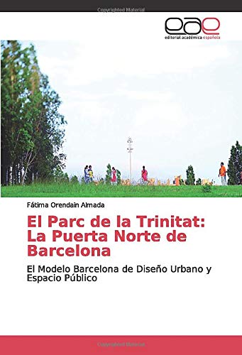 El Parc de la Trinitat: La Puerta Norte de Barcelona: El Modelo Barcelona de Diseño Urbano y Espacio Público