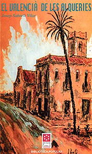 El valencià de les Alqueries : estudi dialectològic d'aquest parlar dins del dia-sistema lingüístic de la Plana de Castelló (Biblioteca Popular)