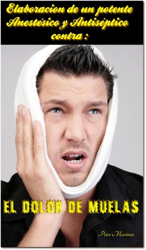 ELABORACION DE UN POTENTE Y EFECTIVO ANESTESICO Y ANTISEPTICO CONTRA EL DOLOR DEMUELAS