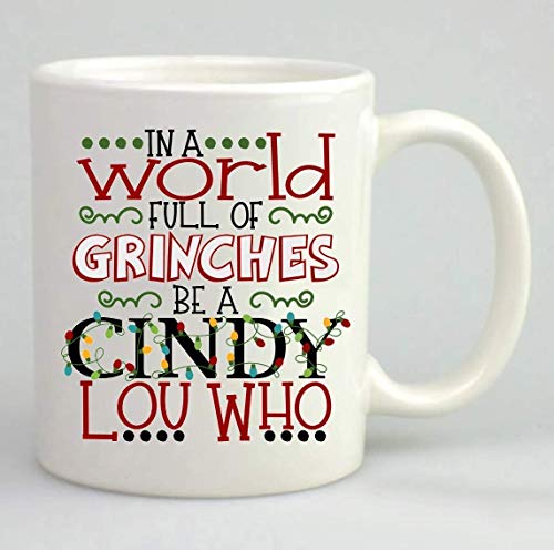 en un mundo lleno de grinches, sé una Cindy Lou que taza de café de cerámica de 11 oz