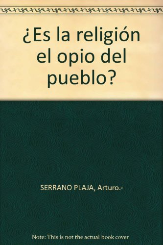 ¿Es la religión el opio del pueblo? [Tapa blanda] by SERRANO PLAJA, Arturo.-