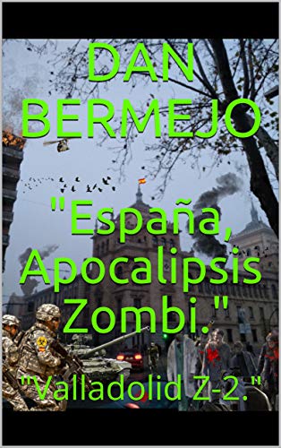 "España, Apocalipsis ☣️ Zombi.": "Valladolid Z-2."