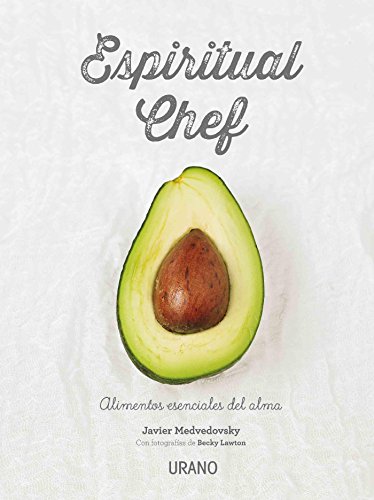 Espiritual chef: Alimentos esenciales para el alma (Nutrición y dietética)