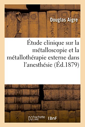 Étude clinique sur la métalloscopie et la métallothérapie externe dans l'anesthésie (Sciences)