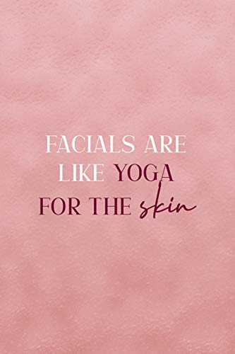 Facials Are Like Yoga For The Skin: Notebook Journal Composition Blank Lined Diary Notepad 120 Pages Paperback Pink Texture Skin Care