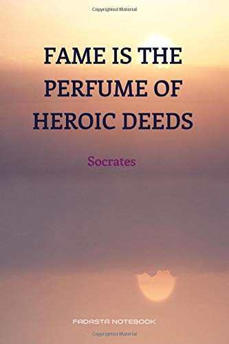 Fame is the perfume of heroic deeds - Notebook Journal By Fadasta: Lined Journal, 200 Pages, 6 x 9 inches, Soft Cover, Matte Finish
