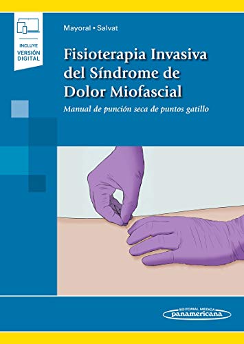 Fisioterapia Invasiva del Síndrome De Dolor Miofascial: Manual de punción seca de puntos gatillo (Incluye versión digital)