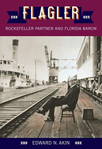 Flagler: Rockefeller Partner and Florida Baron (Florida Sand Dollar Books) (English Edition)
