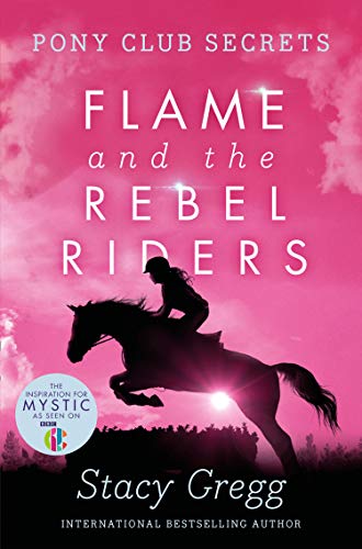 Flame and the Rebel Riders (Pony Club Secrets, Book 9): 09