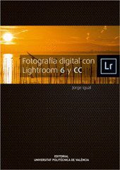 FOTOGRAFÍA DIGITAL CON LIGHTROOM 6 y CC (Académica)