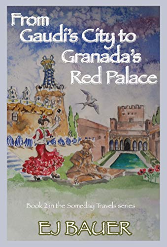 From Gaudi's City to Granada's Red Palace (The Someday Travels Book 2) (English Edition)