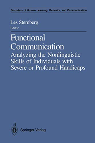 Functional Communication: Analyzing the Nonlinguistic Skills of Individuals with Severe or Profound Handicaps (Disorders of Human Learning, Behavior, and Communication)