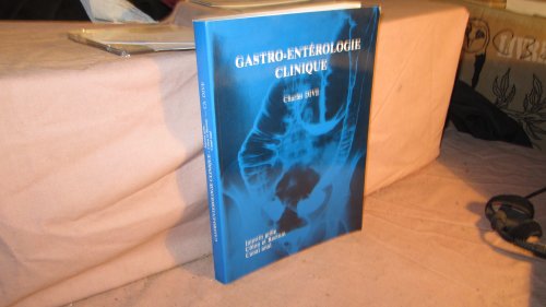 Gastro-entérologie clinique (Volume 2 Intestin grêle, Côlon et Rectum, Canal anal)