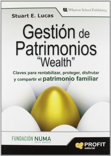 Gestión de patrimonios: Claves para rentabilizar, proteger, disfrutar y compartir el patrimonio familiar