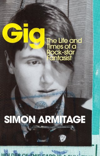 Gig: The Life and Times of a Rock-star Fantasist  – the bestselling memoir from the new Poet Laureate (English Edition)