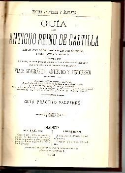 GUIA DEL ANTIGUO REINO DE CASTILLA. PROVINCIAS DE BURGOS, SANTANDER, LOGROÑO, SORIA, AVILA Y SEGOVIA. VIAJE GEOGRAFICO, ARTISTICO Y PINTORESCO.