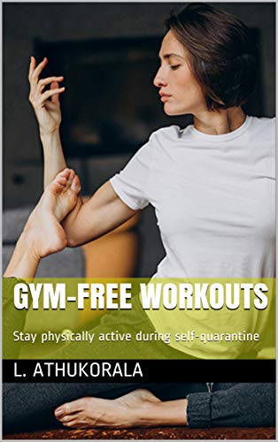 GYM-FREE WORKOUTS:  Stay physically active during self-quarantine (English Edition)