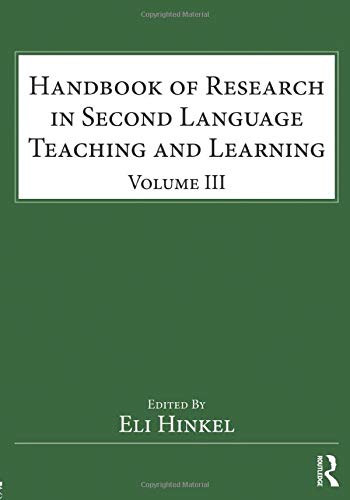 Handbook of Research in Second Language Teaching and Learning: Volume III: 3 (ESL & Applied Linguistics Professional Series)
