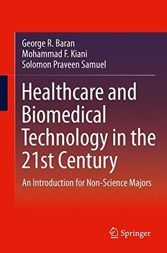 Healthcare and Biomedical Technology in the 21st Century: An Introduction for Non-Science Majors by George R. Baran (2013-10-06)