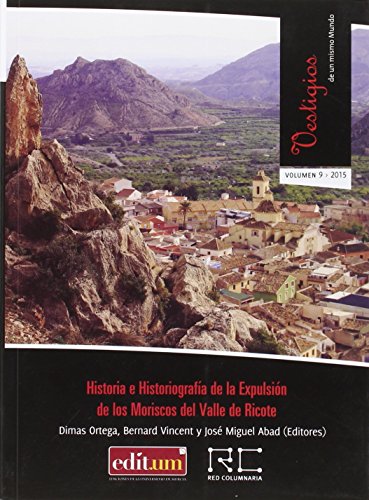 Historia E Historiografía De La Expulsión De Los Moriscos Del Valle De Ricote