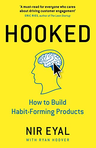 Hooked: How to Build Habit-Forming Products (Portfolio)
