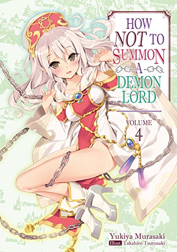 HOW NOT TO SUMMON DEMON LORD LIGHT NOVEL 04 (How NOT to Summon a Demon Lord (light novel))