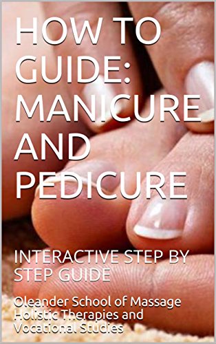 HOW TO GUIDE: MANICURE AND PEDICURE: INTERACTIVE STEP BY STEP GUIDE (English Edition)