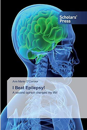 I Beat Epilepsy!: A second opinion changed my life!