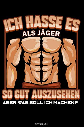 Ich Hasse Es Als Jäger So Gut Auszusehen: Liniertes Notizbuch Jäger Geschenk für Jagd Notizheft Treibjagd Tagebuch Schützenverein Rotwild Jagdsport ... Notizen I Größe 6 x 9 I Liniert I 120 Seiten