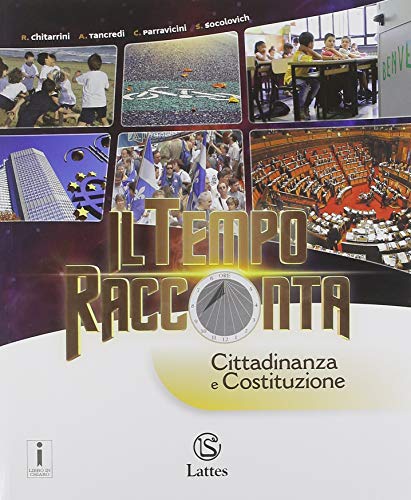 Il tempo racconta. Con Tavole illustrate e Mi preparo per l'interrogazione. Con Antiche civiltà, Cittadinanza e Costituzione e Quaderno delle ... media. Con ebook. Con espansione online: 1