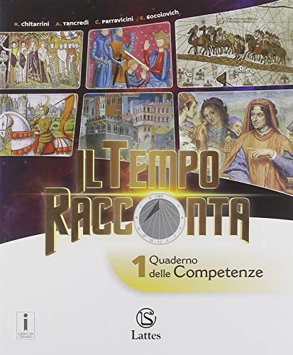 Il tempo racconta. Con Tavole illustrate e Mi preparo per l'interrogazione. Con Antiche civiltà, Cittadinanza e Costituzione e Quaderno delle ... media. Con ebook. Con espansione online: 1