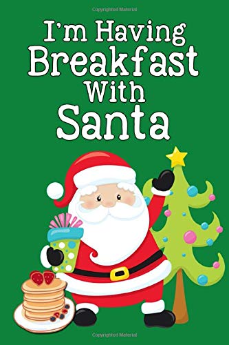 I'm Having Breakfast With Santa: Lined and Sketch Journal